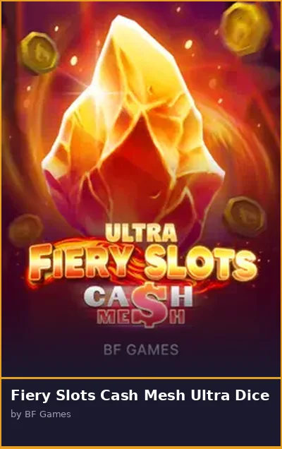 Fiery Slots Cash Mesh Ultra Dice slot