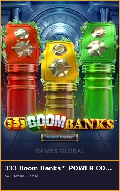 333 Boom Banks  POWER COMBO slot