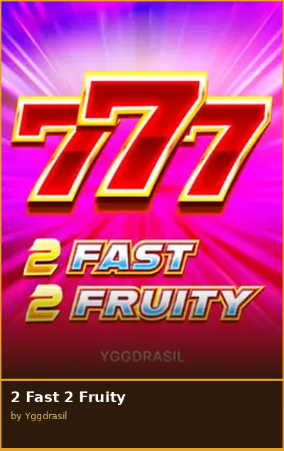 2 Fast 2 Fruity slot